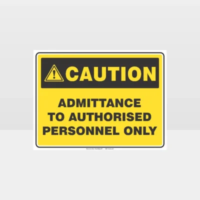 Caution Admittance To Authorised Personnel Only Sign