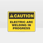 Caution Electric Arc Welding In Progress Sign