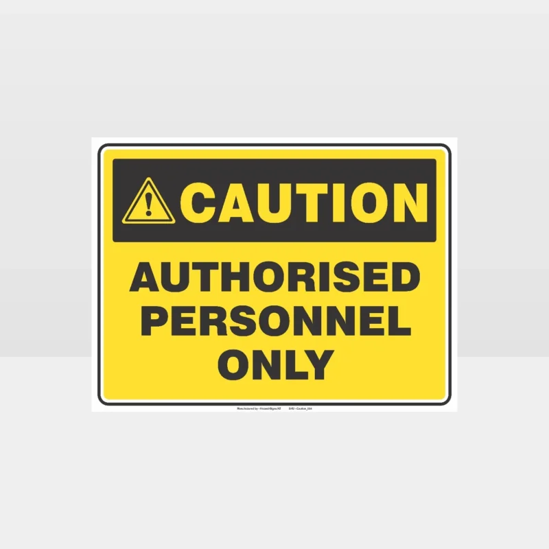 Caution Authorised Personnel Only Sign