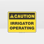 Caution Irrigator Operating Sign