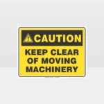 Caution Keep Clear Of Moving Machinery Sign