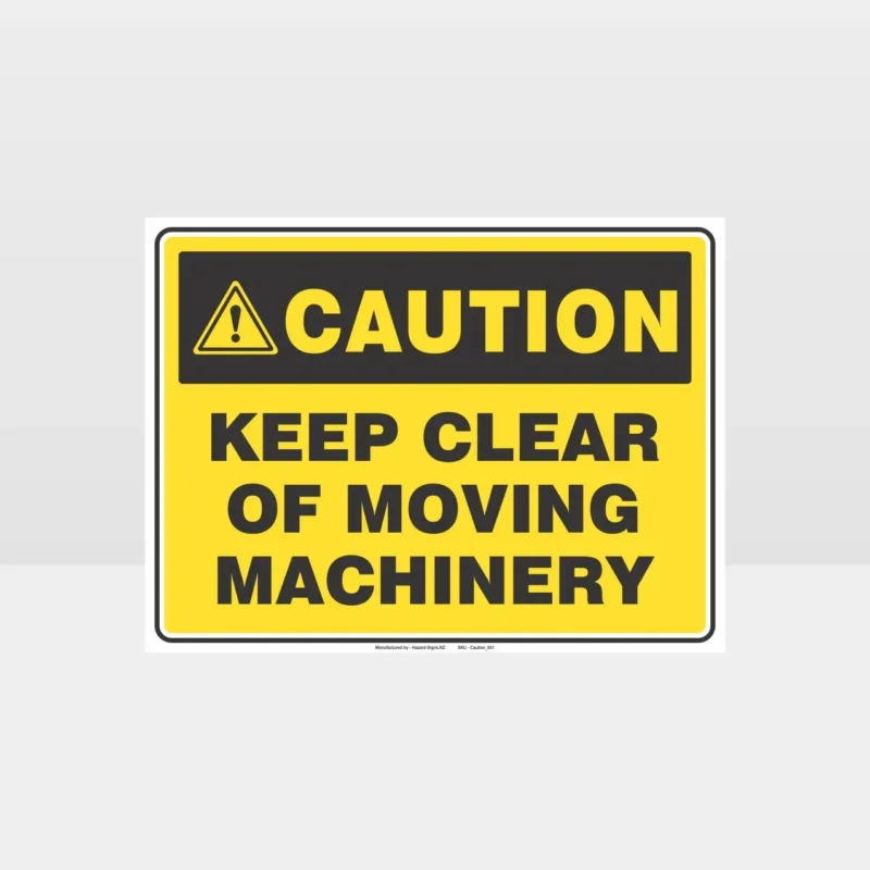 Caution Keep Clear Of Moving Machinery Sign