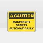 Caution Machinery Starts Automatically Sign