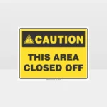 Caution This Area Closed Off Sign