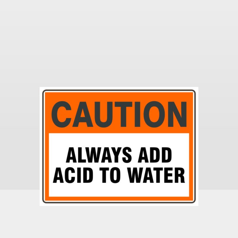 Caution Always Add water To Acid Sign