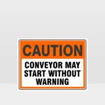 Caution Conveyor May Start Without Warning Sign