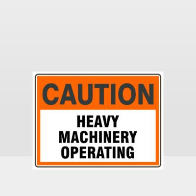 Caution Heavy Machinery Operating Sign