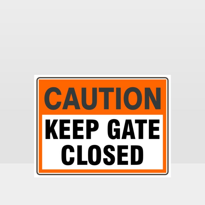 Caution Keep Gate Closed Sign