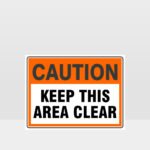 Caution Keep This Area Clear Sign