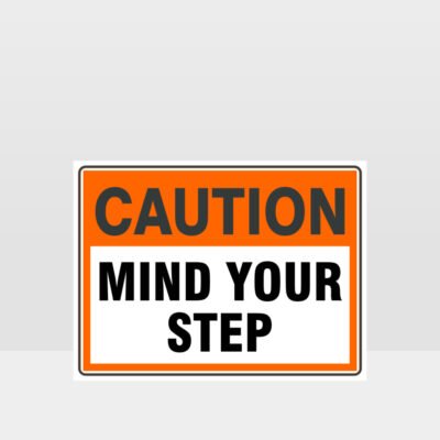 Caution Mind Your Step Sign
