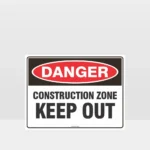 Danger Construction Zone Keep Out sign
