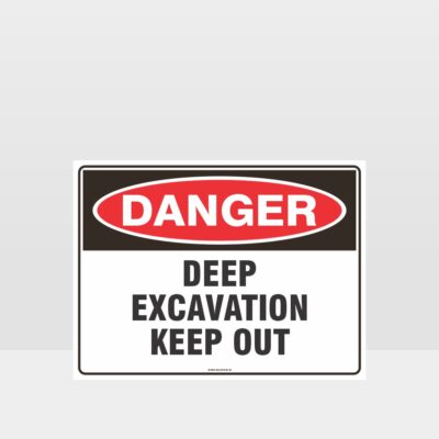 Danger Deep Excavation Keep Out Sign