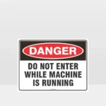 Danger Do Not Enter While Machine is Running