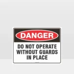 Danger Do Not Operate Without Guards In Place