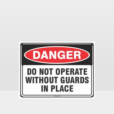 Danger Do Not Operate Without Guards In Place