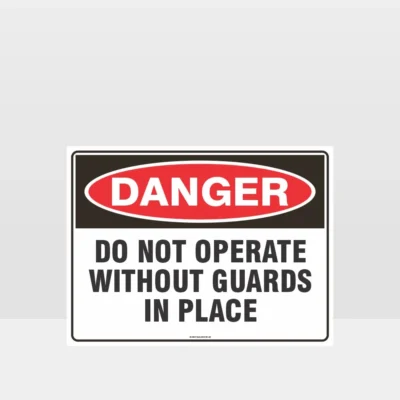 Danger Do Not Operate Without Guards In Place