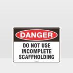 Danger Do Not Use Incomplete Scaffolding
