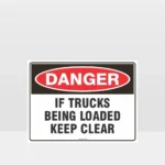 Danger If Trucks Being Loaded Keep Clear Sign