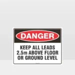 Danger Keep Leads 2.5m Above Ground Level sign