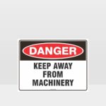Danger Keep Away From Machinery Sign