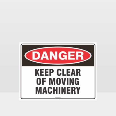 Danger Keep Clear Of Moving Machinery Sign