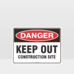Danger Keep Out Construction Site Sign