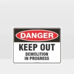Danger Keep Out Demolition In Progress Sign