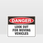 Danger Look Out For Moving Vehicles Sign