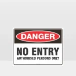 Danger No Entry Authorised Persons Only Sign