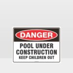 Danger Pool Under Construction Sign