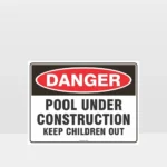 Danger Pool Under Construction Sign