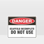 Danger Scaffold Incomplete Do Not Use Sign