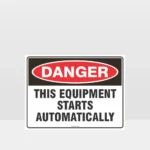 Danger This Equipment Starts Automatically Sign