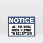 All Visitors Must Report To Reception Sign
