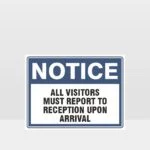 All Visitors Must Report To Reception Upon Arrival Sign