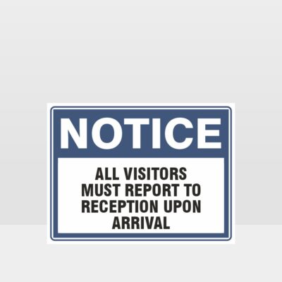 All Visitors Must Report To Reception Upon Arrival Sign