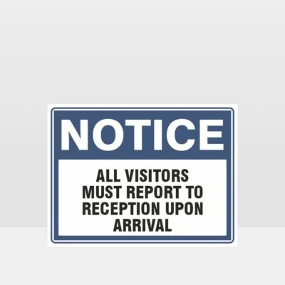 All Visitors Must Report To Reception Upon Arrival Sign