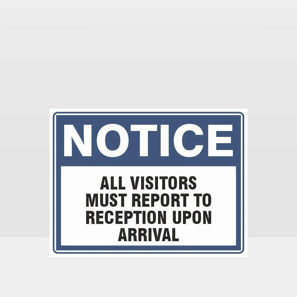 All Visitors Must Report To Reception Upon Arrival Sign
