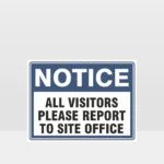 All Visitors Please Report To Site Office Sign