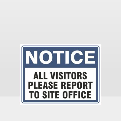 All Visitors Please Report To Site Office Sign