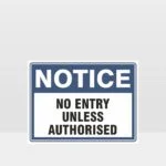 Notice No Entry Unless Authorised Sign