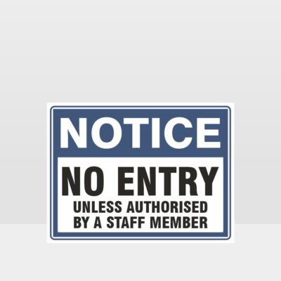 No Entry Unless Authorised By A Staff Member Sign