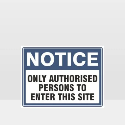Only Authorised Persons To Enter This Site Sign
