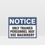 Only Trained Personnel May Use Machinery Sign