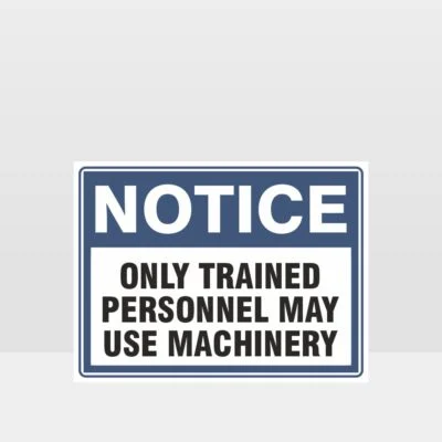 Only Trained Personnel May Use Machinery Sign
