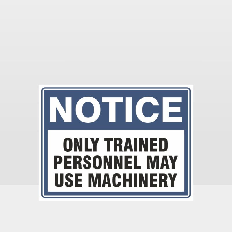 Only Trained Personnel May Use Machinery Sign