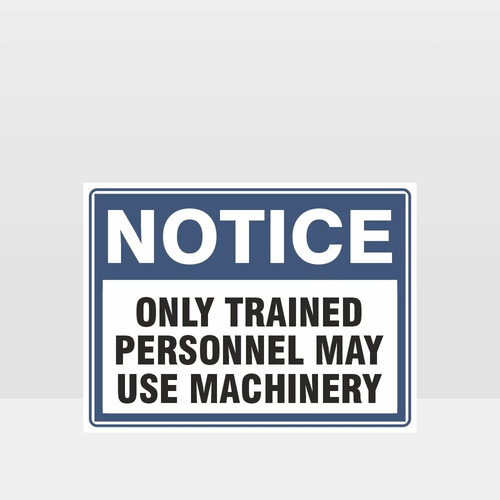 Only Trained Personnel May Use Machinery Sign