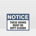 These Doors Must Be Kept Closed Sign