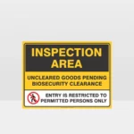 Inspection Area Biosecurity sign stating uncleared goods are pending biosecurity clearance and entry is restricted to permitted persons