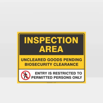 Inspection Area Biosecurity sign stating uncleared goods are pending biosecurity clearance and entry is restricted to permitted persons